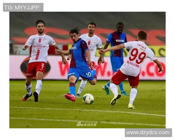 特拉布宗体育在新赛季展现强劲实力迎战劲敌全力争胜